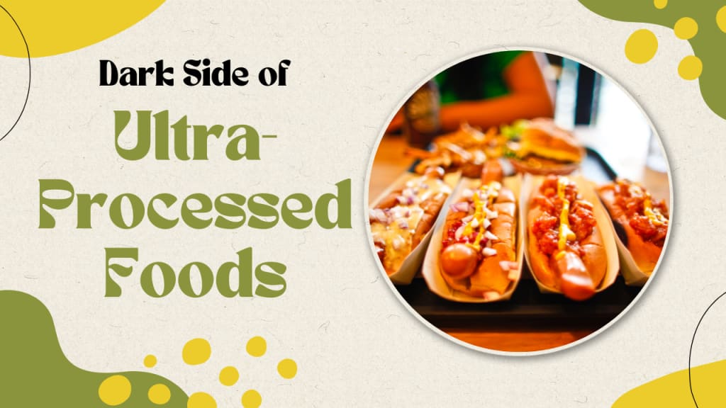 The Dark Side of Ultra-Processed Foods: What You Need to Know
